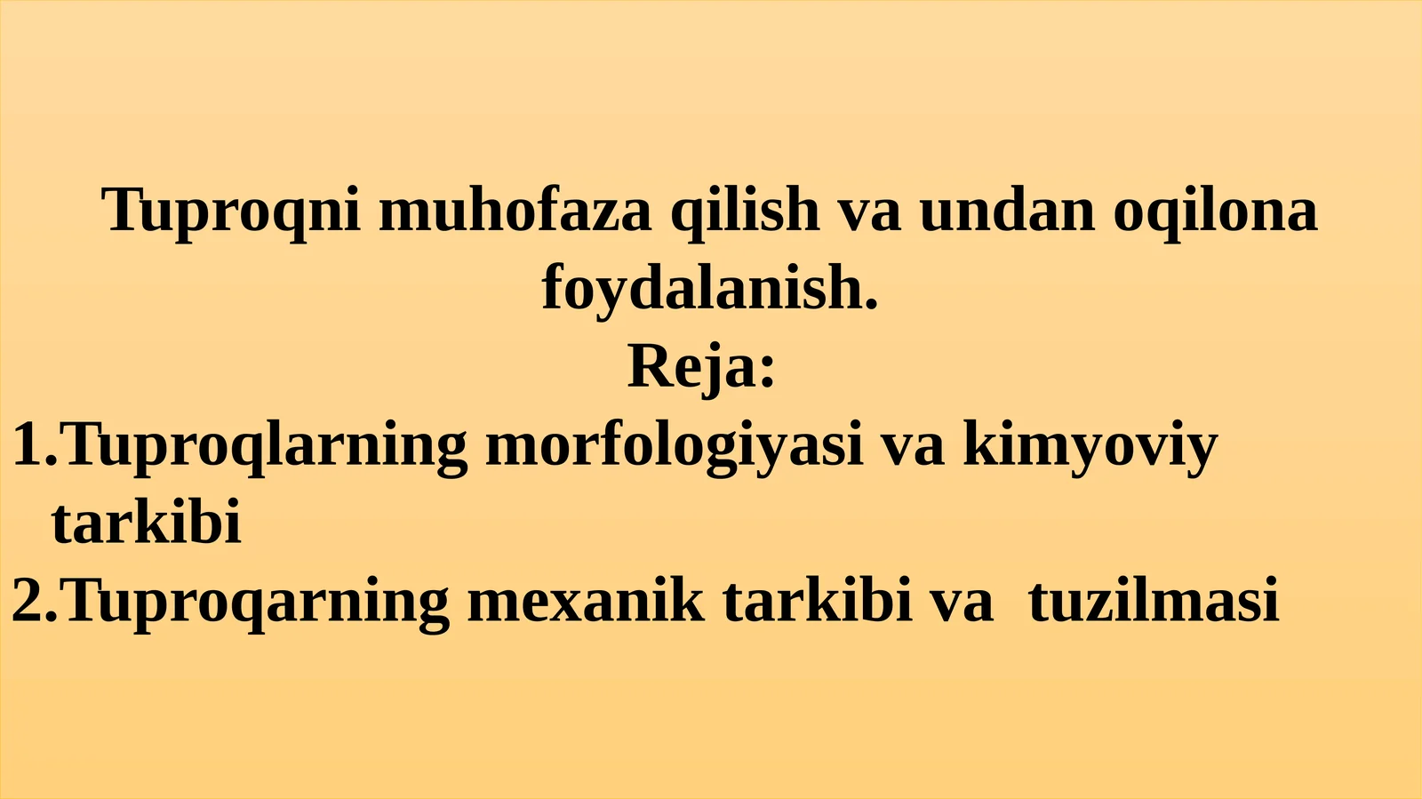 Tuproqni muhofaza qilish va undan oqilona foydalanish.