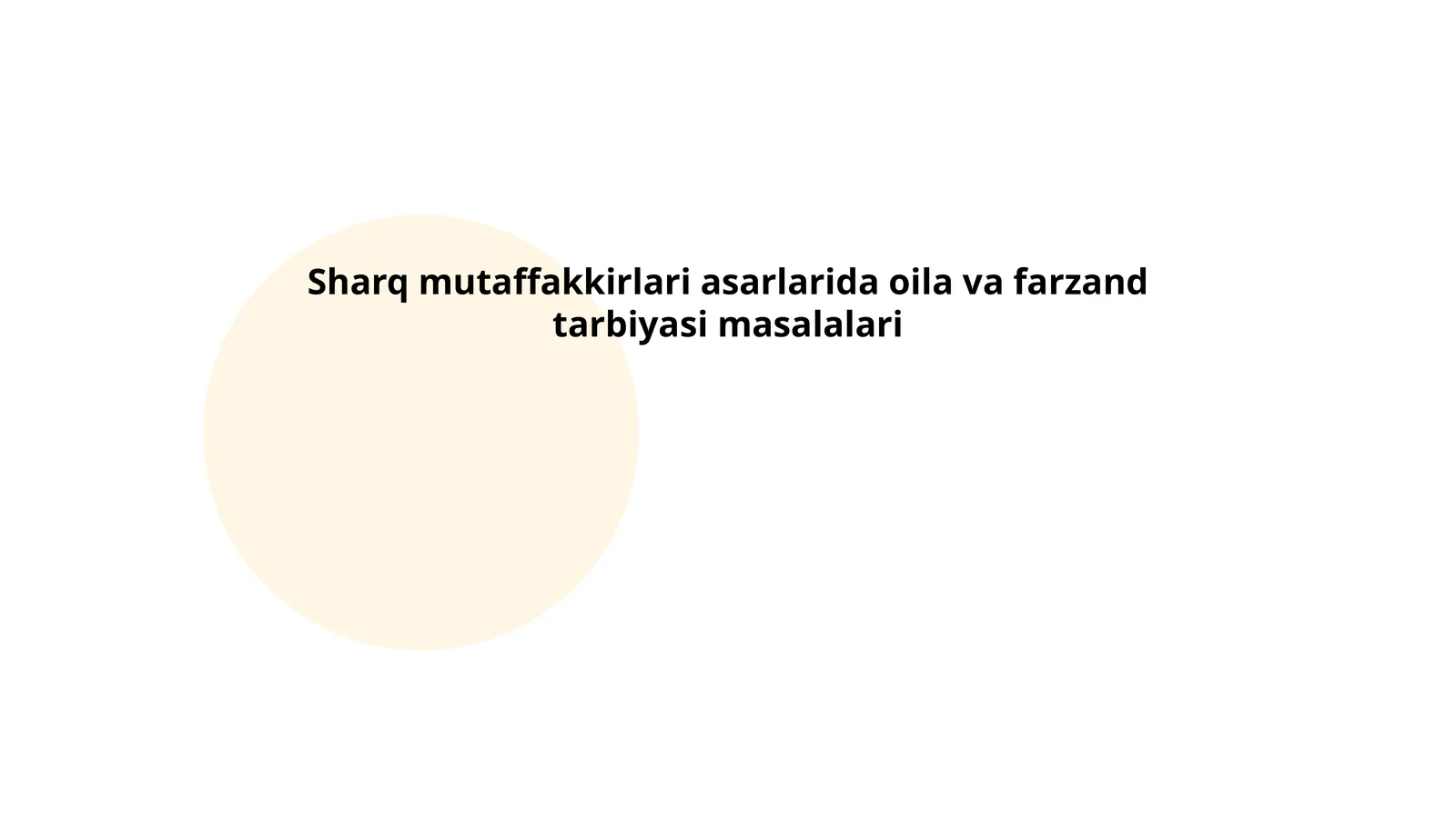 Sharq mutaffakkirlari asarlarida oila va farzand tarbiyasi masalalari