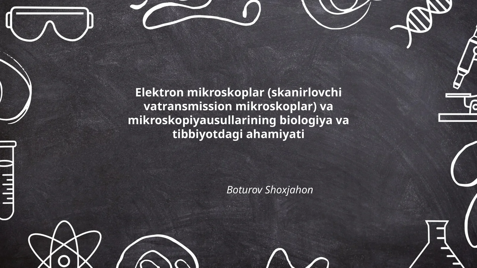 Elektron mikroskoplar (skanirlovchi vatransmission mikroskoplar) va mikroskopiyausullarining biologiya va tibbiyotdagi ahamiyati