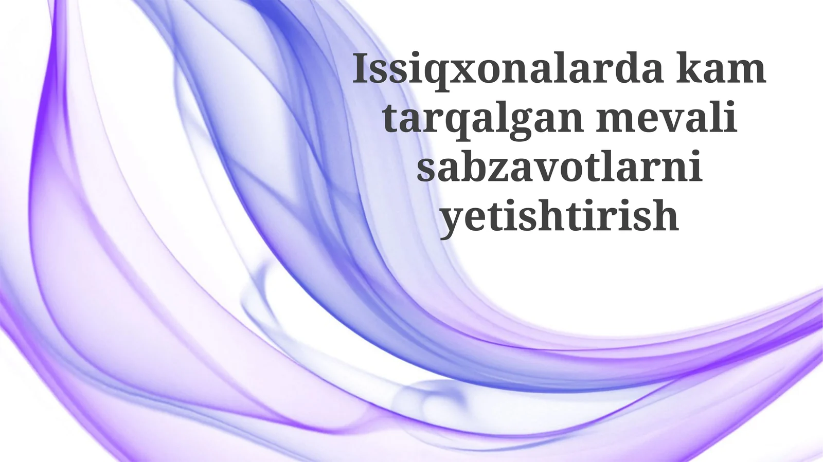 Issiqxonalarda noyob meva-sabzavotlarni yetishtirish texnologiyalari
