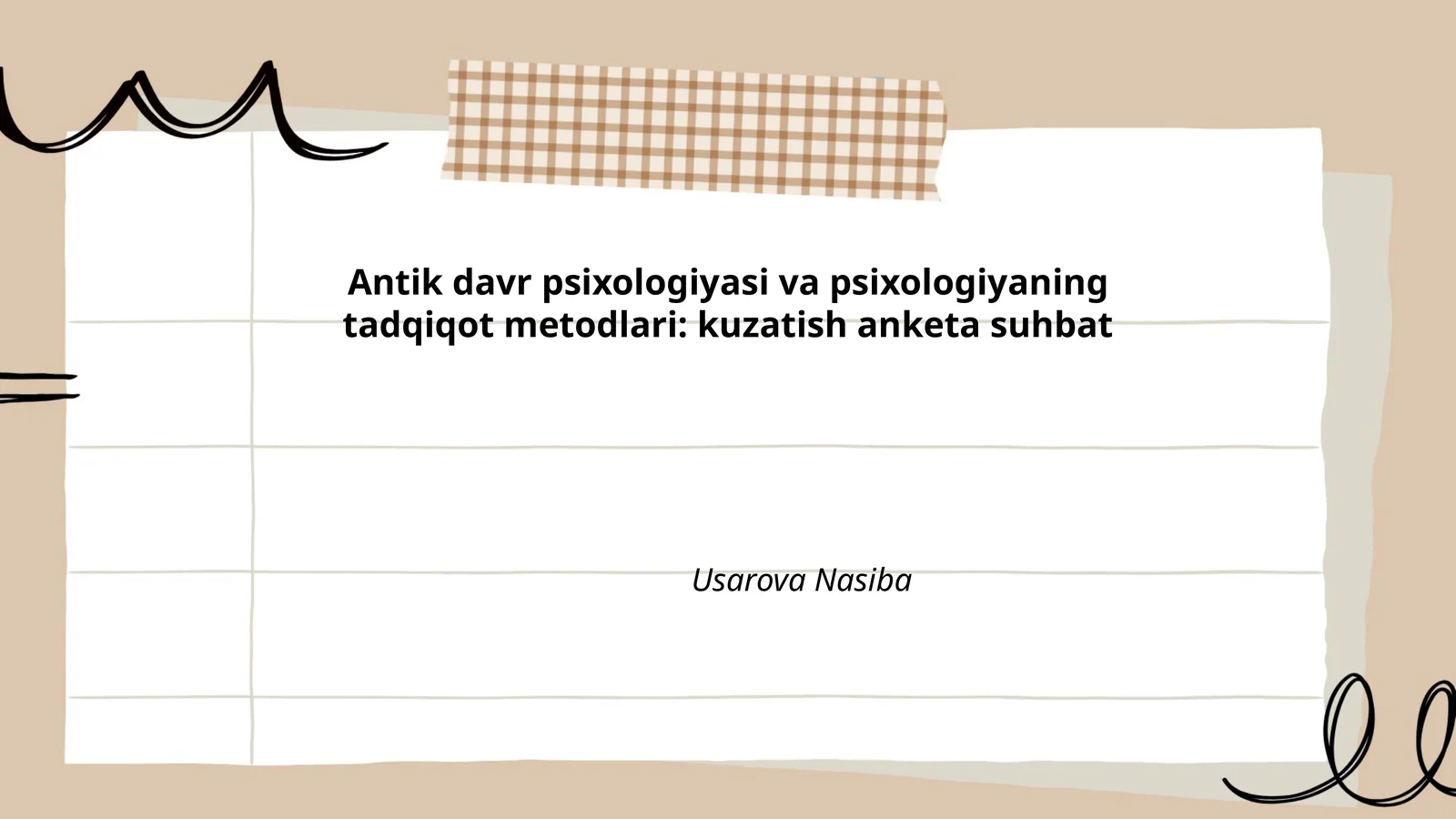 Antik davr psixologiyasi va psixologiyaning tadqiqot metodlari: kuzatish anketa suhbat