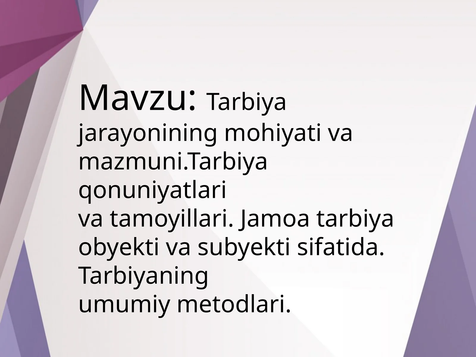 Tarbiya jarayonining mohiyati va mazmuni.Tarbiya qonuniyatlari va tamoyillari. Jamoa tarbiya obyekti va subyekti sifatida. Tarbiyaning umumiy metodlari