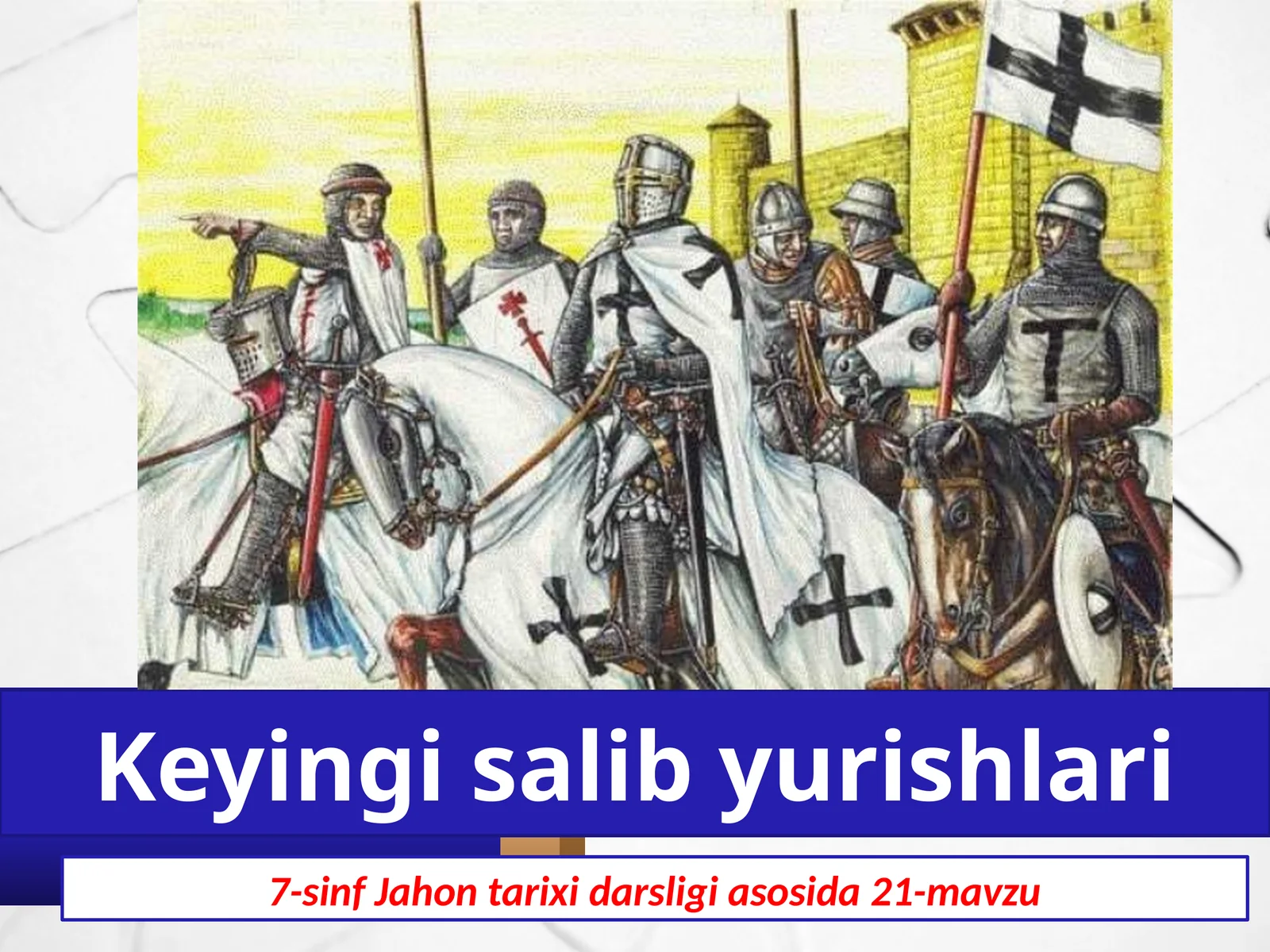 7-sinf Jahon tarixi Keyingi salib yurishlari dars ishlanma