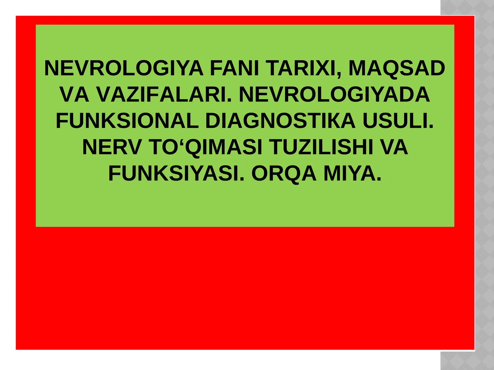 NEVROLOGIYA FANI TARIXI, MАQSАD VА VАZIFАLАRI. NEVROLOGIYADА FUNKSIОNAL DIАGNОSТIКА USULI. NERV TO‘QIMASI TUZILISHI VA FUNKSIYASI. ОRQА МIYA