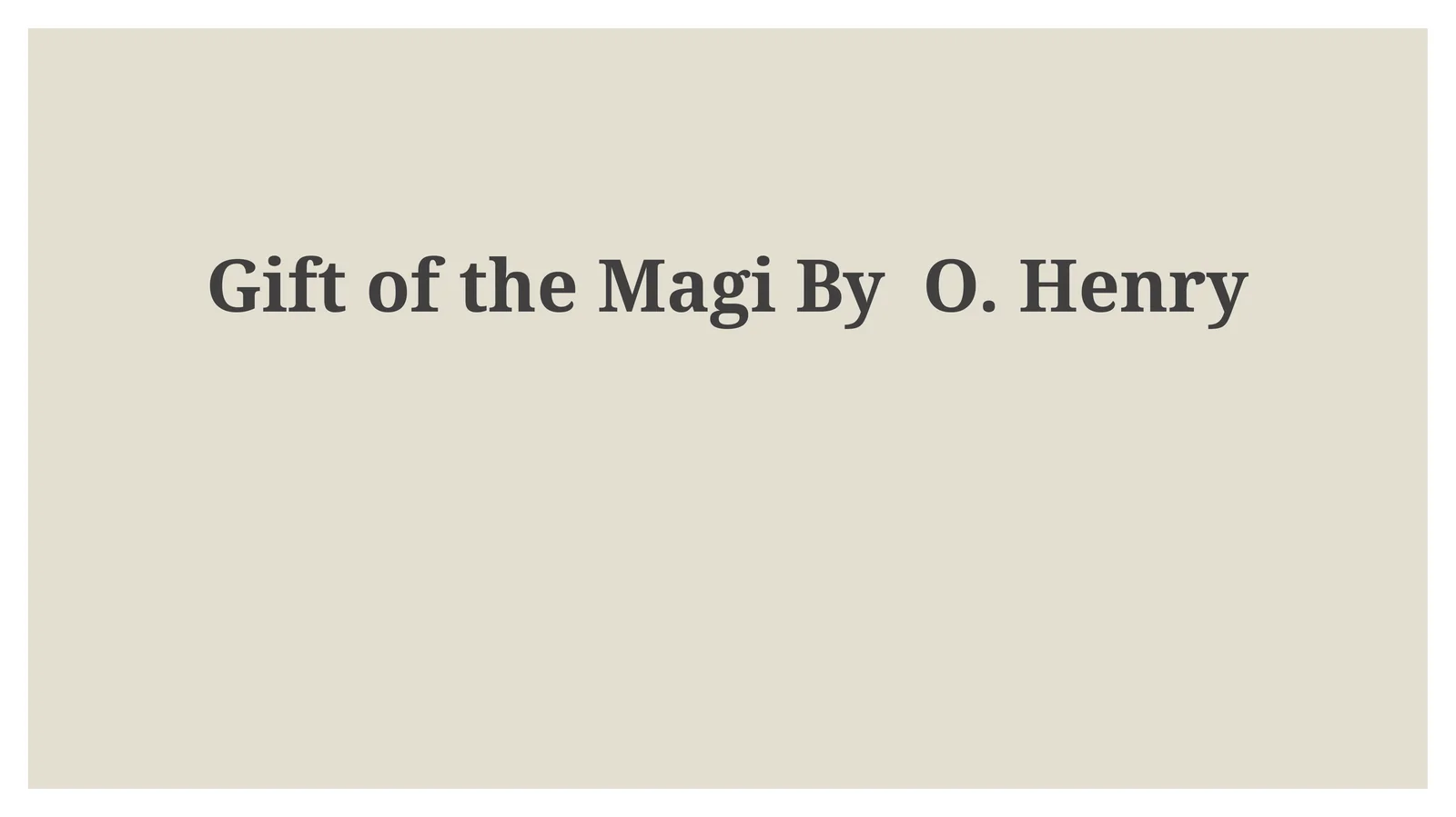 Gift of the Magi By O. Henry