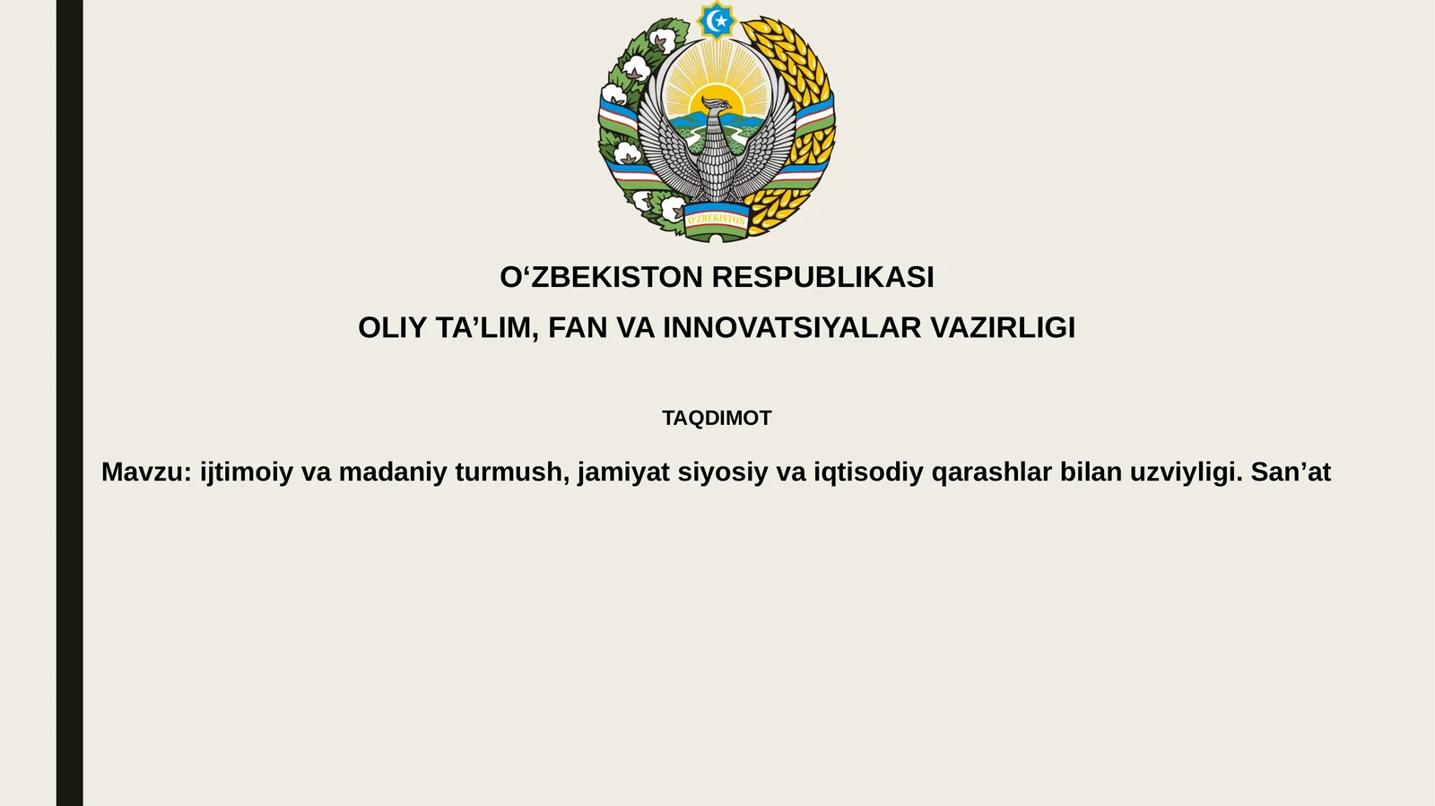 ijtimoiyvamadaniyturmush,jamiyatsiyosiyvaiqtisodiyqarashlarbilanuzviyligi.San’at