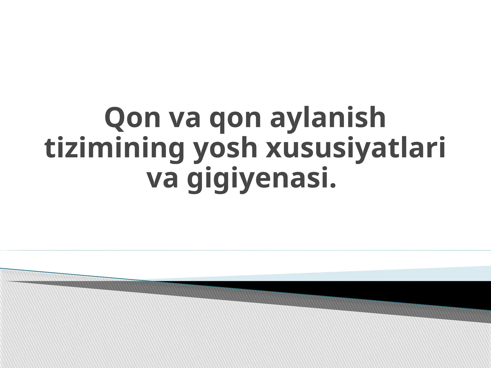 Qon va qonaylanish tizimining yosh xususiyatlari va gigiyenasi