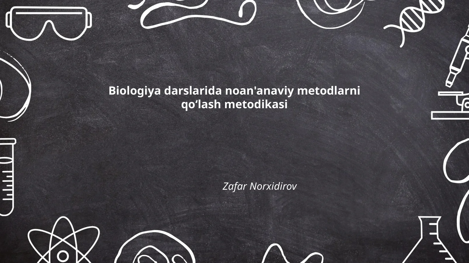 Biologiya darslarida noan'anaviy metodlarni qoʻlash metodikasi