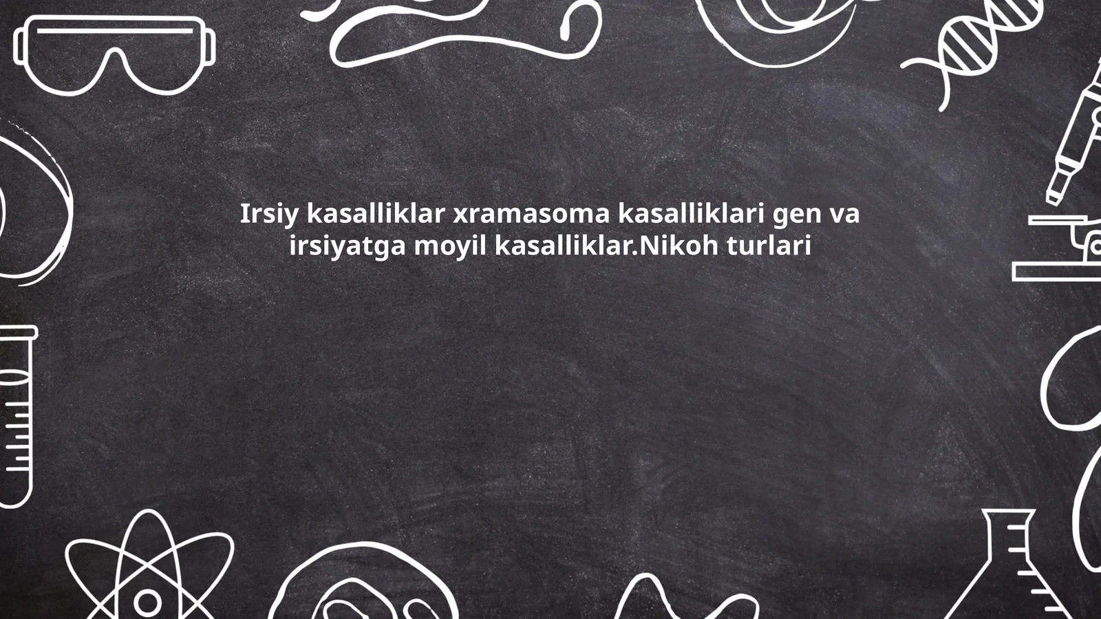 Irsiy kasalliklar xramasoma kasalliklari gen va irsiyatga moyil kasalliklar.Nikoh turlari