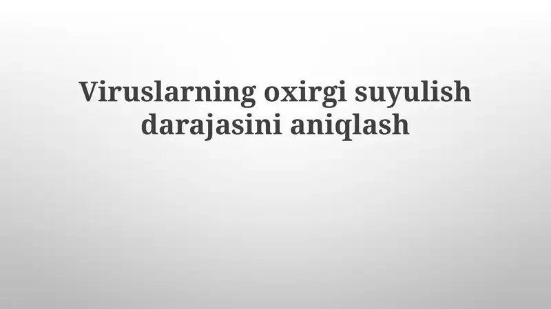 Viruslarning oxirgi suyulish darajasini aniqlash