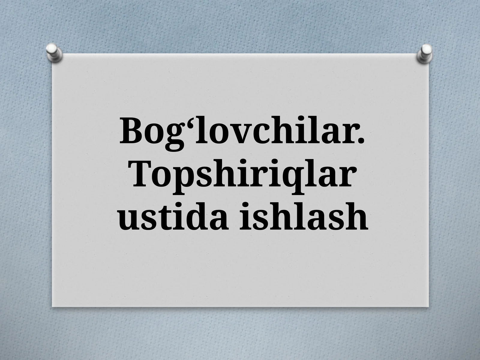 Bogʻlovchilar.Topshiriqlar ustida ishlash