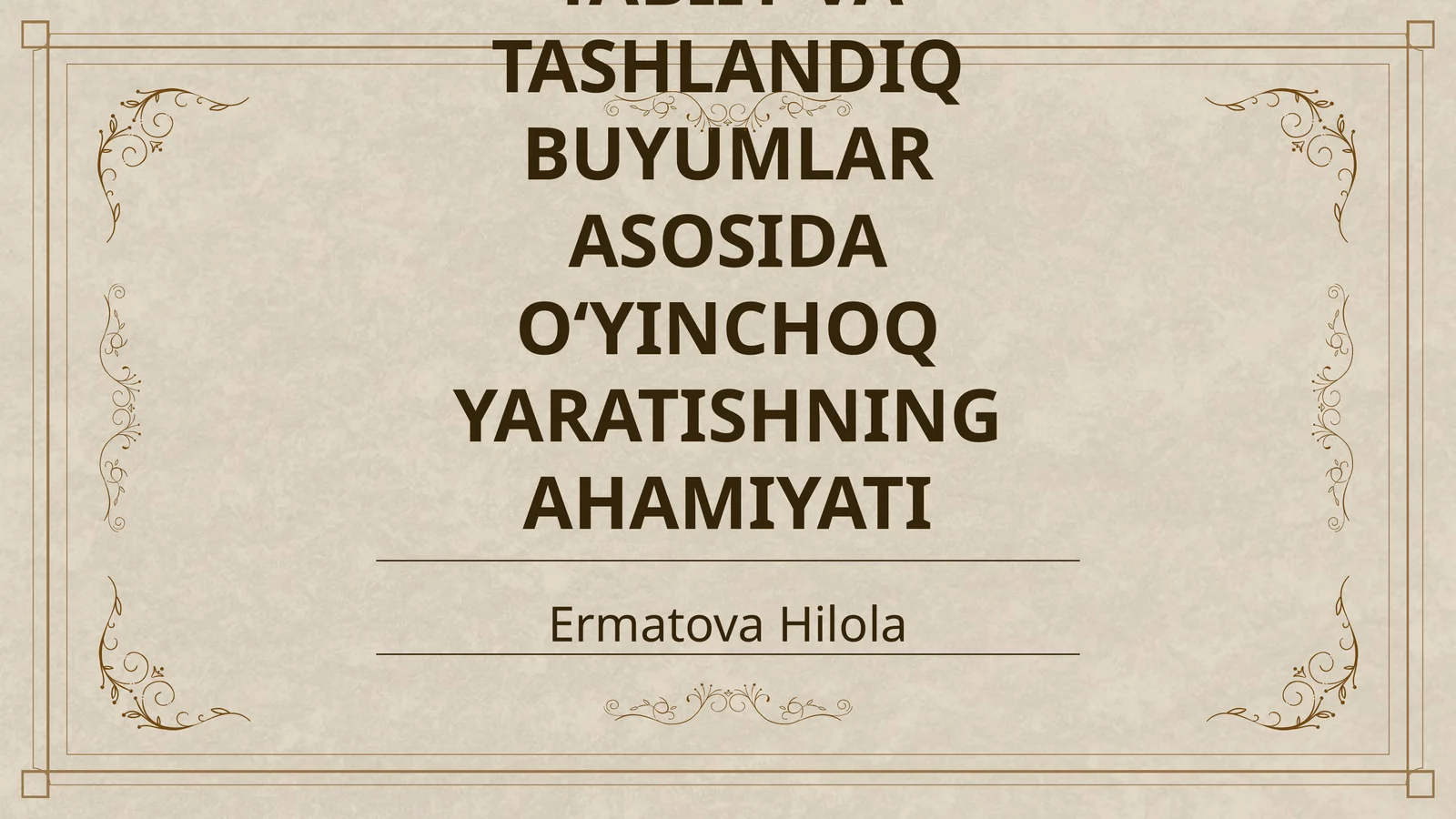 TABIIY VA TASHLANDIQ BUYUMLAR ASOSIDA OʻYINCHOQ YARATISHNING AHAMIYATI
