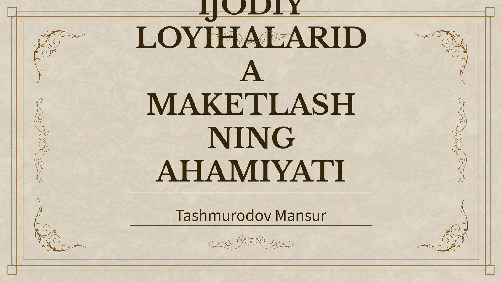 TALABALAR IJODIY LOYIHALARIDA MAKETLASHNING AHAMIYATI
