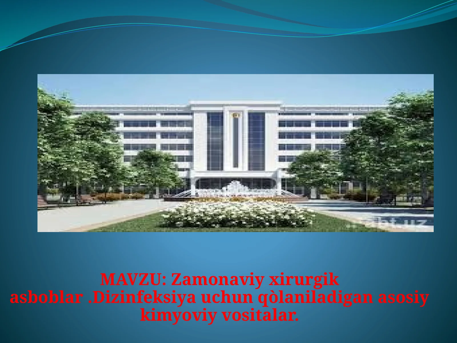 Zamonaviy xirurgik asboblar .Dizinfeksiya uchun qòlaniladigan asosiy kimyoviy vositalar.