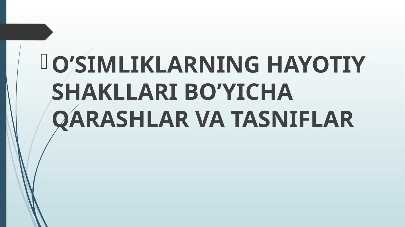 O’SIMLIKLARNING HAYOTIY SHAKLLARI BO’YICHA QARASHLAR VA TASNIFLAR