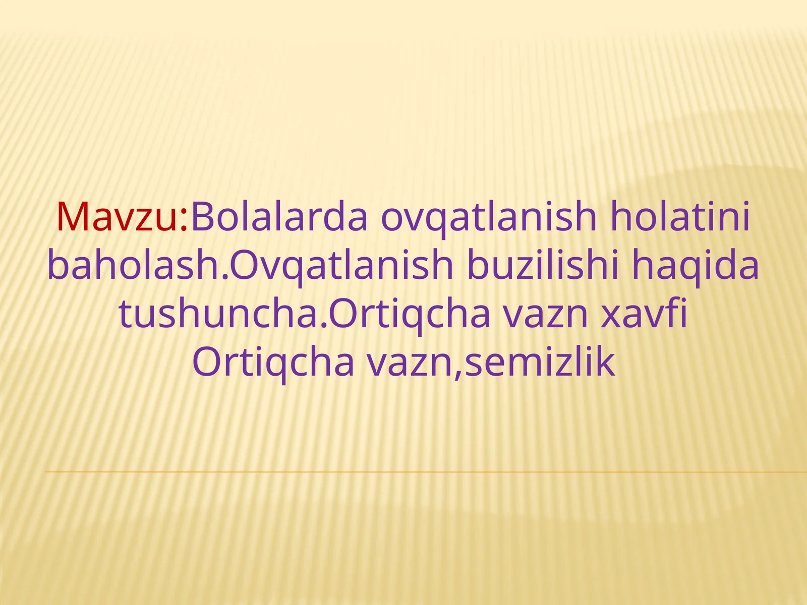 Bolalarda ovqatlanish holatini baholash. Ovqatlanish buzilishi haqida tushuncha. Ortiqcha vazn xavfi. Ortiqcha vazn, semizlik