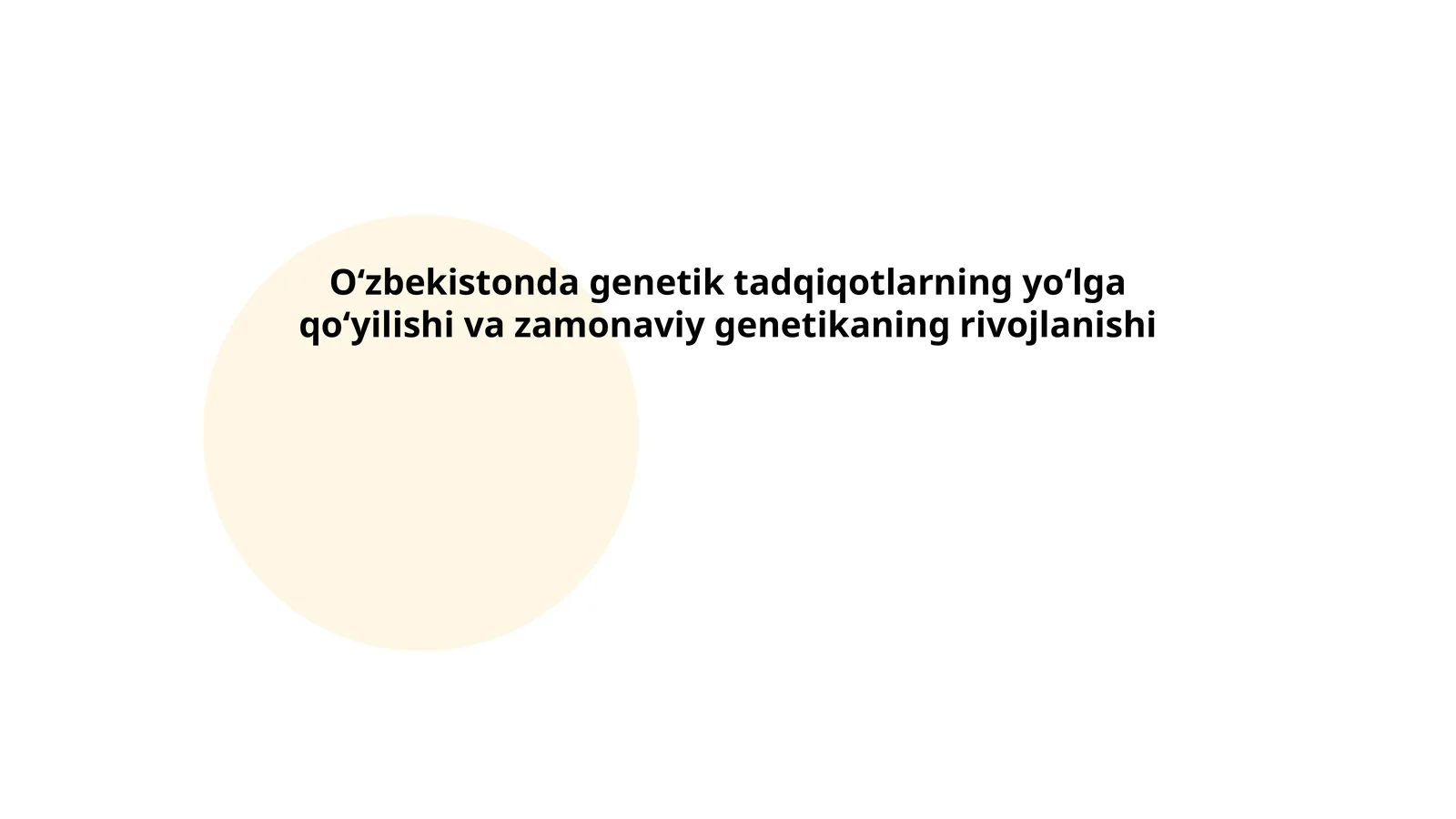 O‘zbekistonda genetik tadqiqotlarning yo‘lga qo‘yilishi va zamonaviy genetikaning rivojlanishi