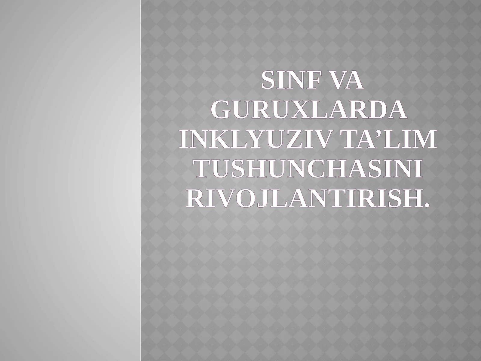SINF VA GURUXLARDA INKLYUZIV TA’LIM TUSHUNCHASINI RIVOJLANTIRISH