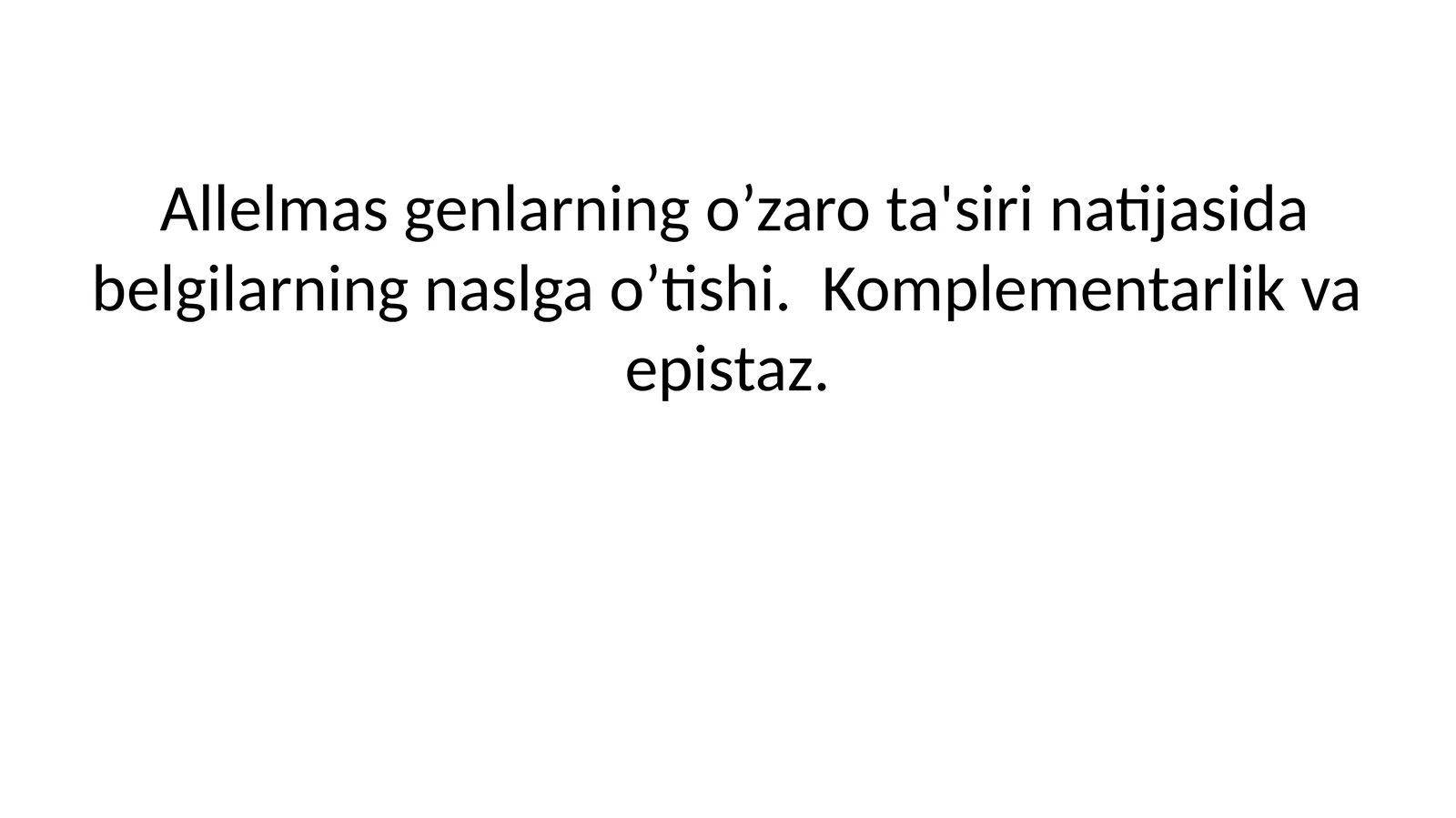 Allelmas gеnlarning o’zaro ta'siri natijasida bеlgilarning naslga o’tishi
