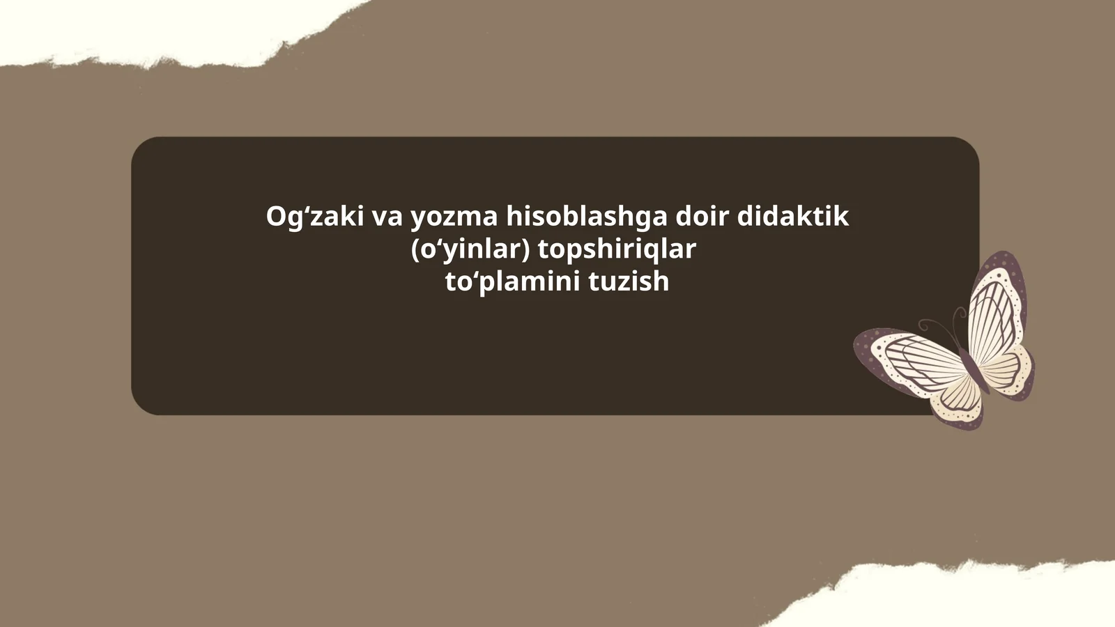 Og‘zaki va yozma hisoblashga doir didaktik (o‘yinlar) topshiriqlar to‘plamini tuzish
