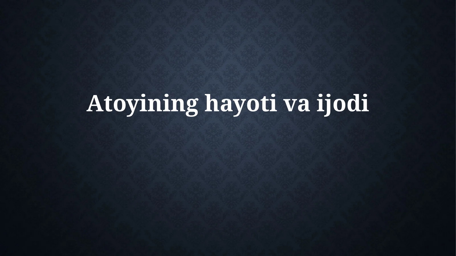Atoyi hayoti va ijodi