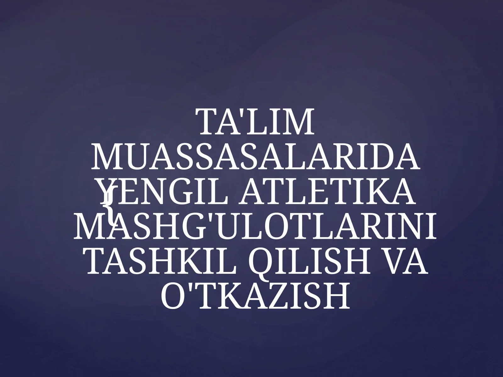 TA'LIM MUASSASALARIDA YENGIL ATLETIKA MASHG'ULOTLARINI TASHKIL QILISH VA O'TKAZISH