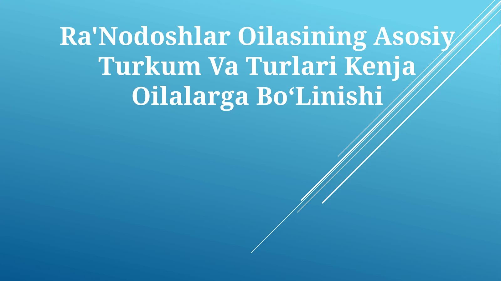 Ra'Nodoshlar Oilasining Asosiy Turkum Va Turlari Kenja Oilalarga BoʻLinishi