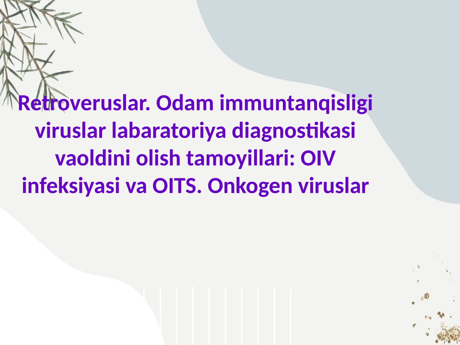 Retroveruslar. Odam immuntanqisligi viruslar labaratoriya diagnostikasi va oldini olish tamoyillari