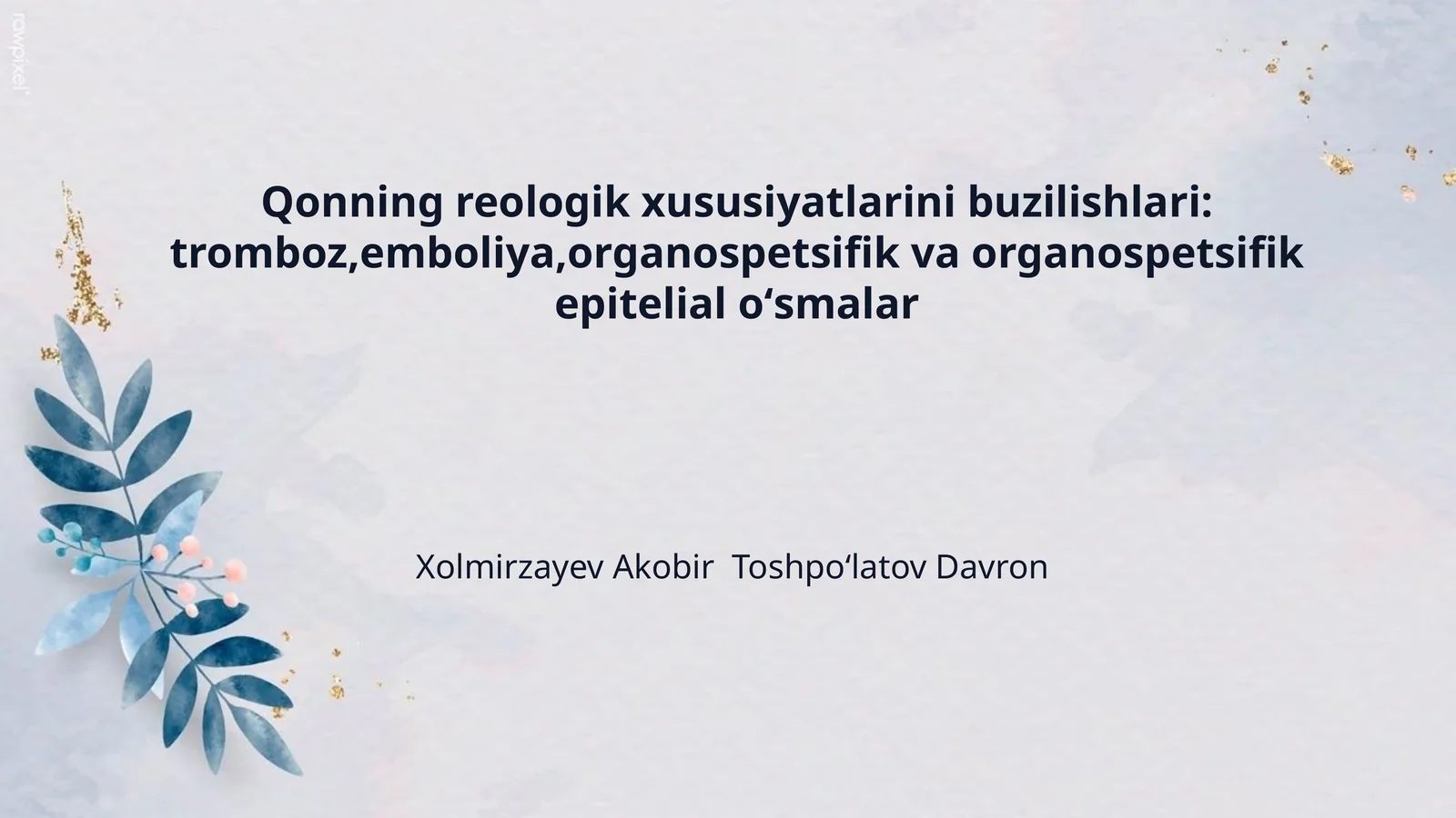 Qonning reologik xususiyatlarini buzilishlari: tromboz,emboliya,organospetsifik va organospetsifik epitelial oʻsmalar