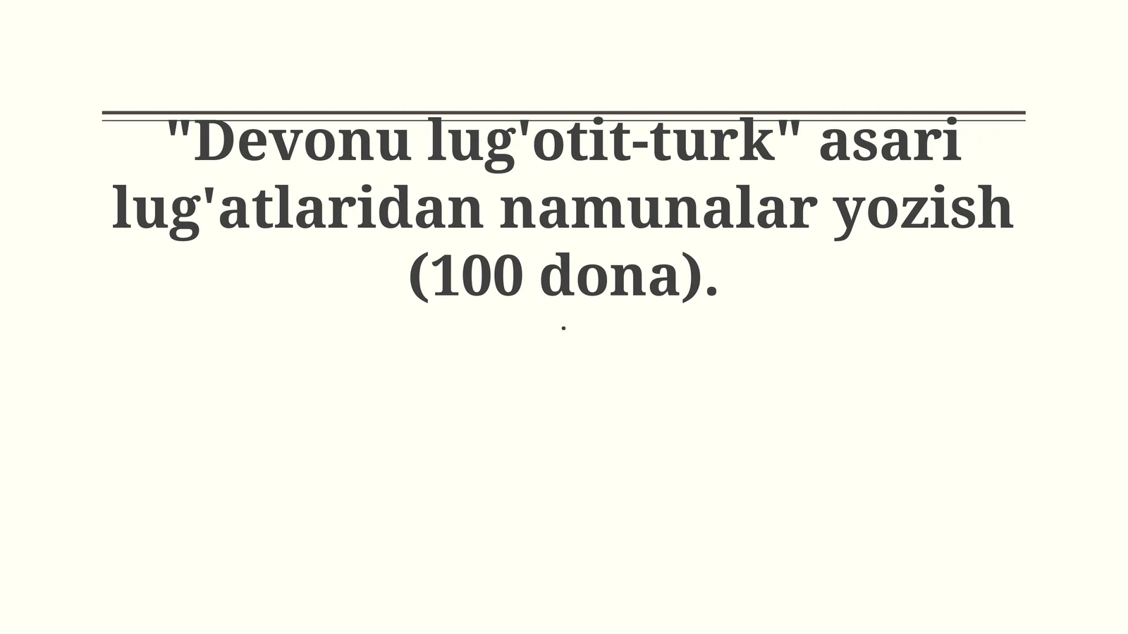 "Devonu lug'otit-turk" asari lug'atlaridan namunalar yozish (100 dona)