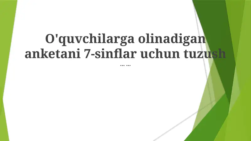 O'quvchilarga olinadigan anketani 7-sinflar uchun tuzush