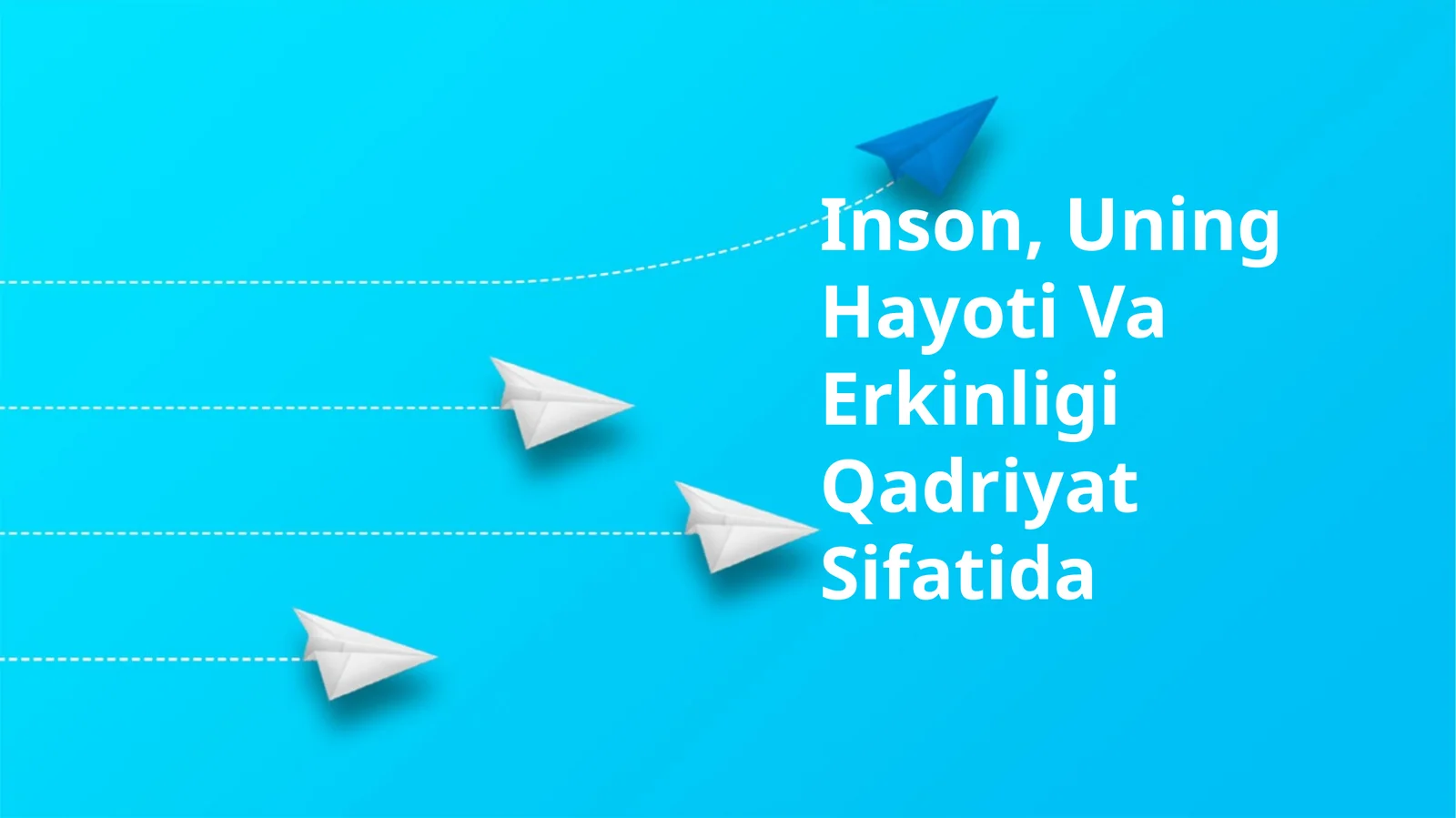 Inson, Uning Hayoti Va Erkinligi Qadriyat Sifatida