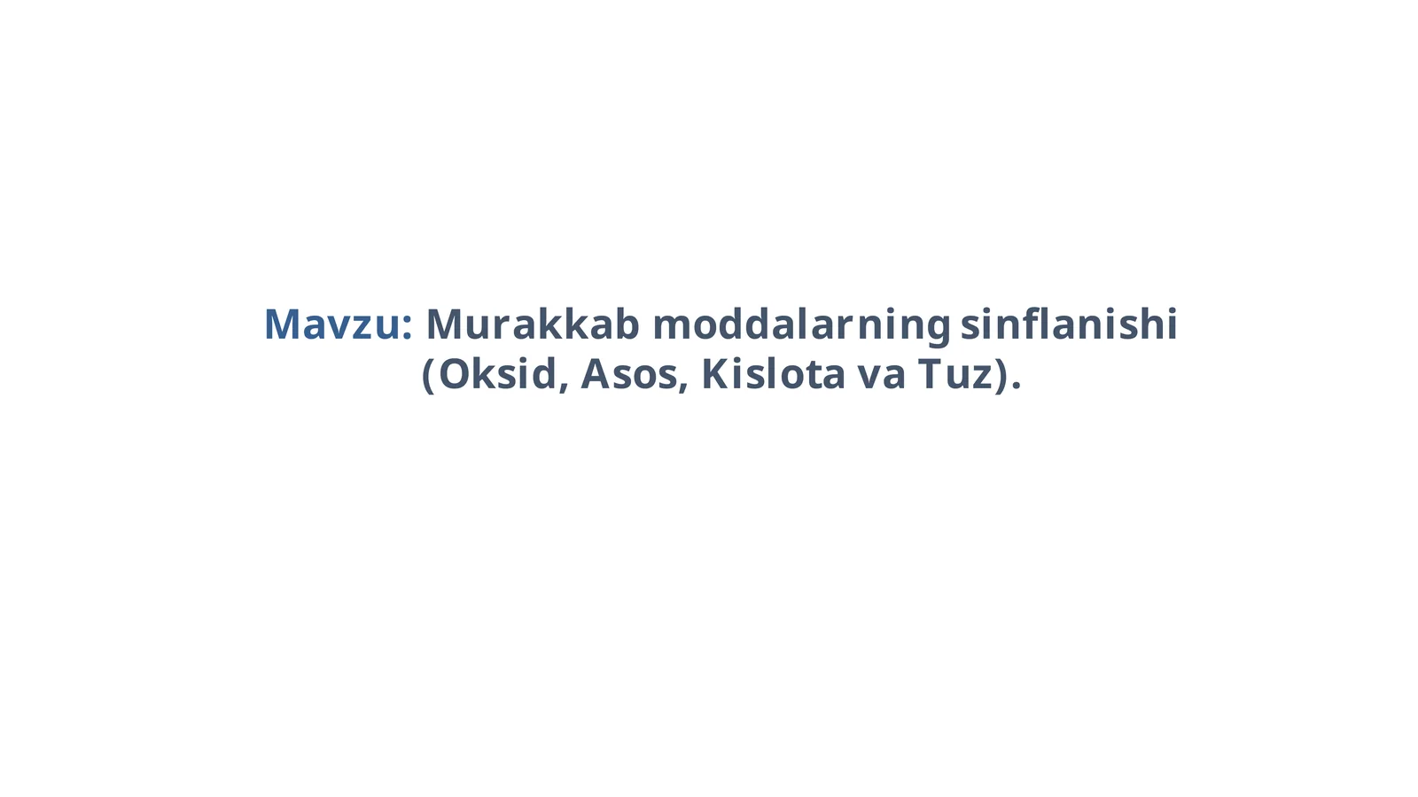 Murakkab moddalarning sinflanishi (Oksid, Asos, Kislota va Tuz)