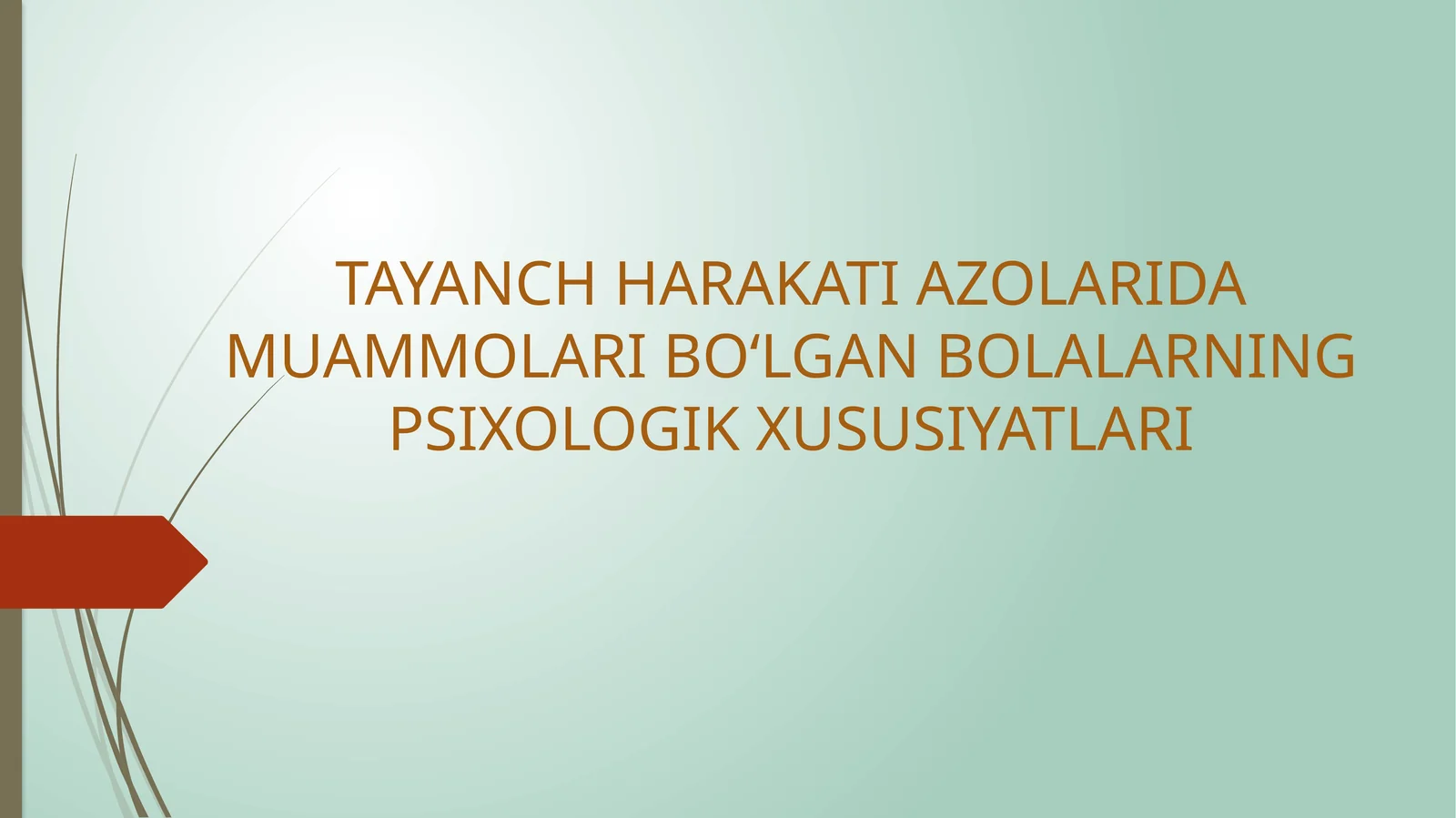 TAYANCH HARAKATI AZOLARIDA MUAMMOLARI BO‘LGAN BOLALARNING PSIXOLOGIK XUSUSIYATLARI