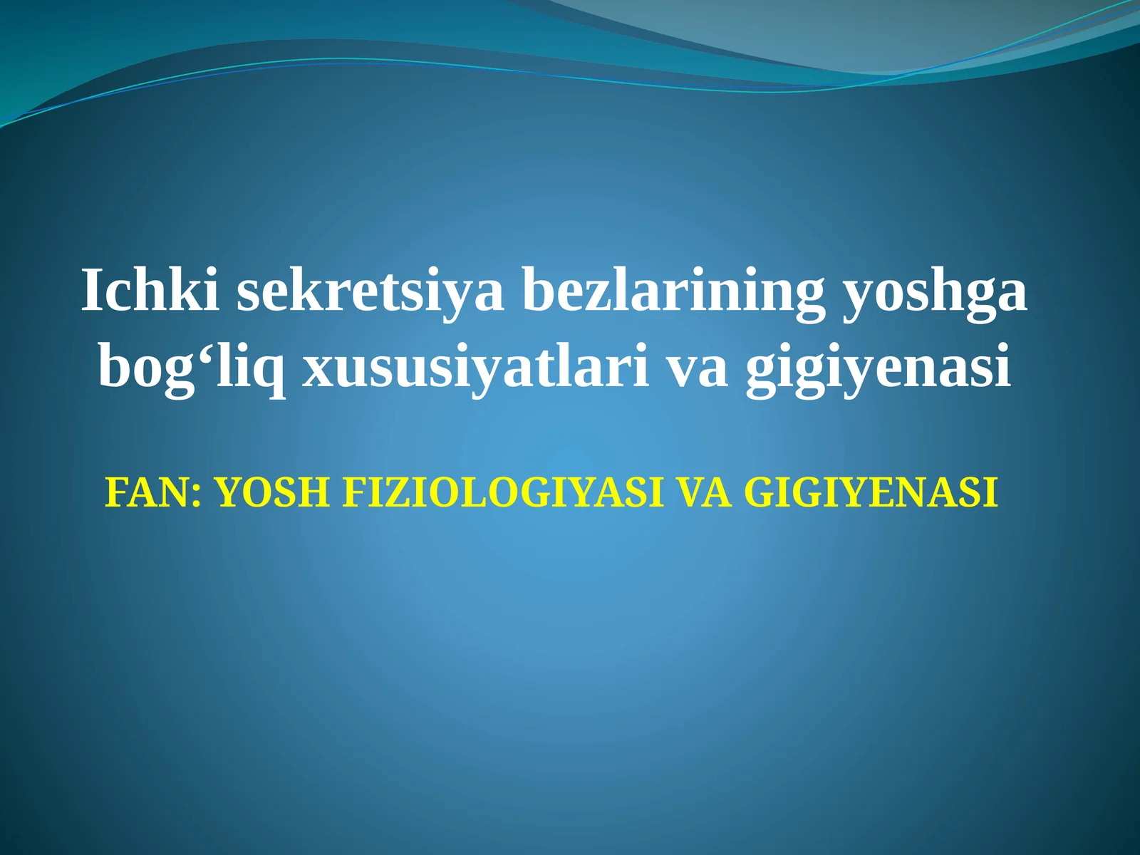Ichki sekretsiya bezlarining yoshga bog‘liq xususiyatlari va gigiyenasi