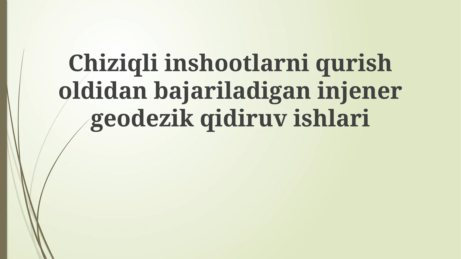 Chiziqliinshootlarniqurisholdidanbajariladiganinjenergeodezikqidiruvishlari