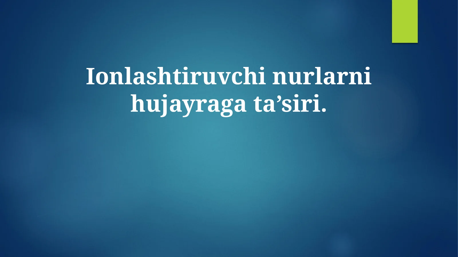 Ionlashtiruvchi nurlarni hujayraga ta’siri