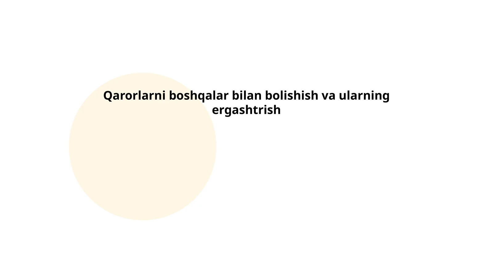 Qarorlarni boshqalar bilan bolishish va ularning ergashtrish
