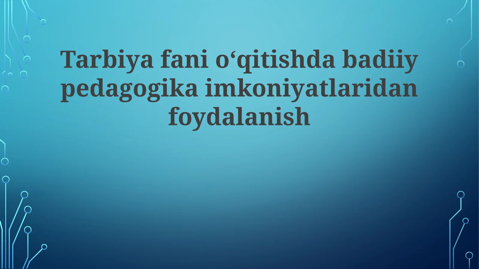 Tarbiya fanini o‘qitishda badiiy pedagogik imkoniyatlaridan foydalanish
