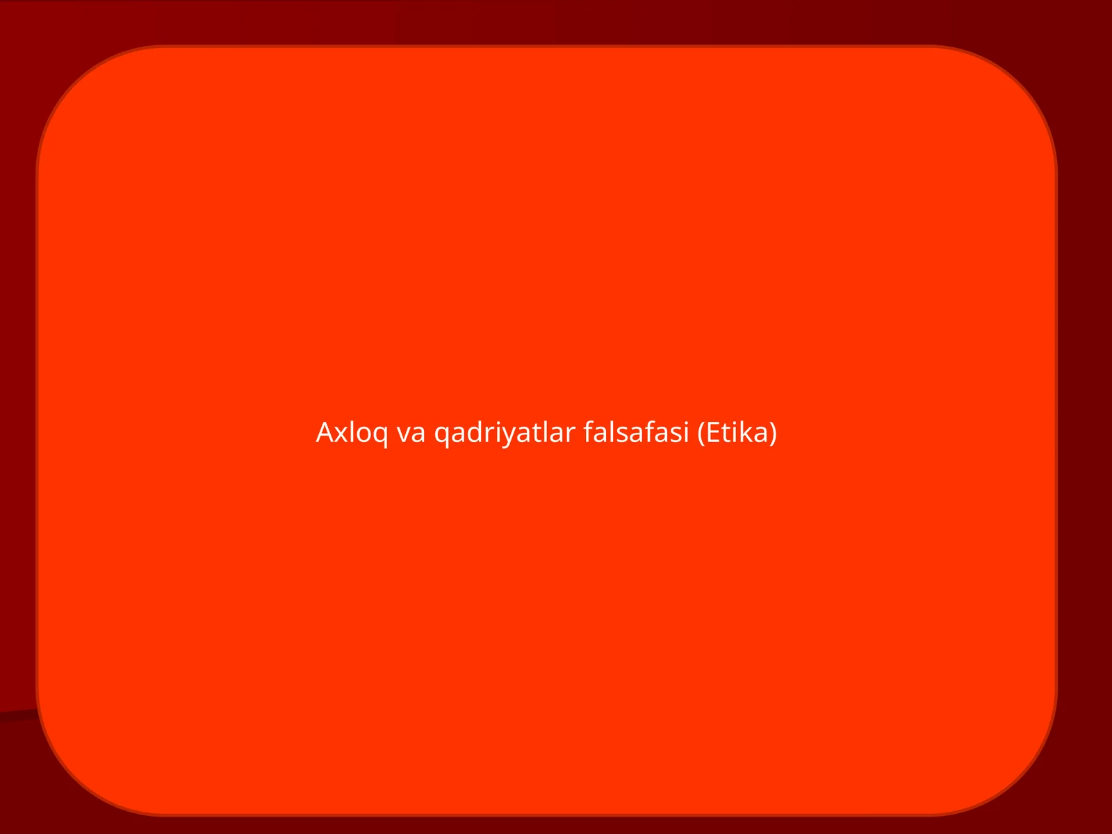 Aхloq va qadriyatlar falsafasi (Etika)