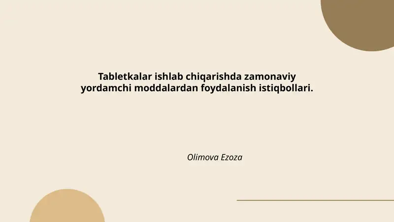 Tabletkalar ishlab chiqarishda zamonaviy yordamchi moddalardan foydalanish istiqbollari (Olimova Ezoza)