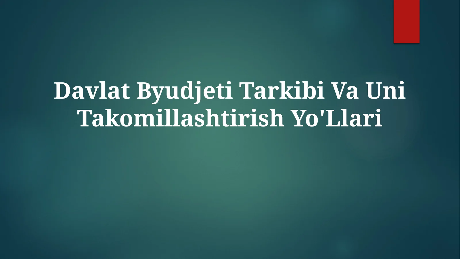 Davlat Byudjeti Tarkibi Va UniTakomillashtirishYo'Llari