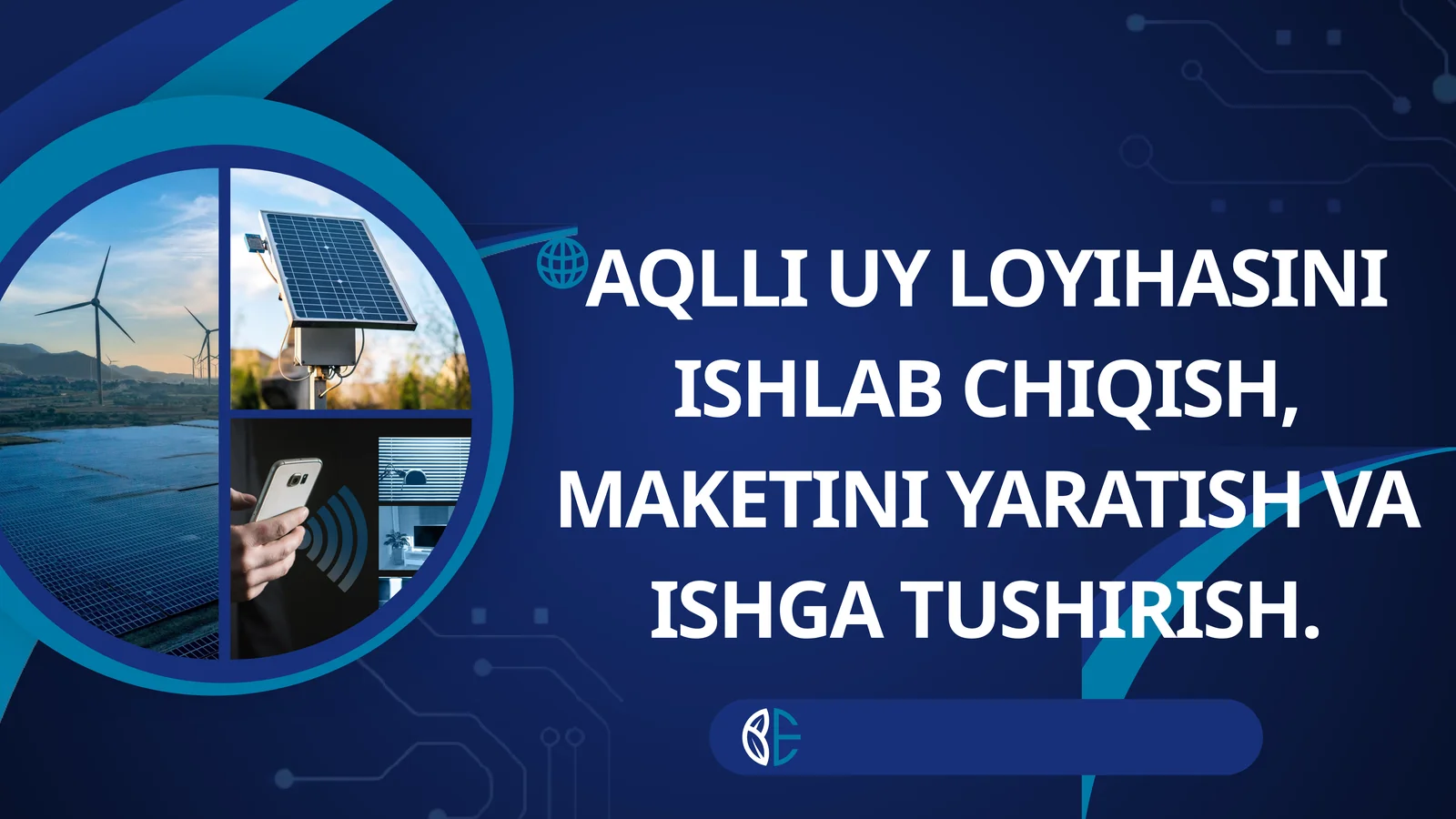 AQLLI UY LOYIHASINI ISHLAB CHIQISH, MAKETINI YARATISH VA ISHGA TUSHIRISH.