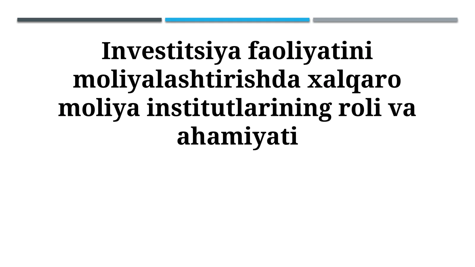 Investitsiya faoliyatini moliyalashtirishda xalqaro moliya institutlarining roli va ahamiyati