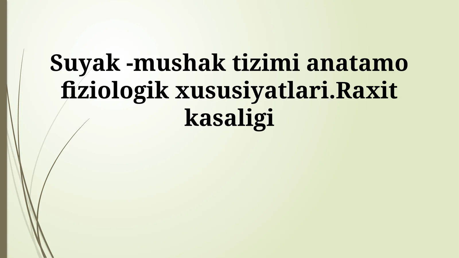Suyak -mushak tizimi anatamo fiziologik xususiyatlari.Raxit kasaligi
