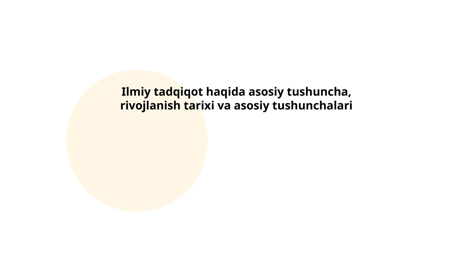 Ilmiy tadqiqot haqida asosiy tushuncha, rivojlanish tarixi va asosiy tushunchalari