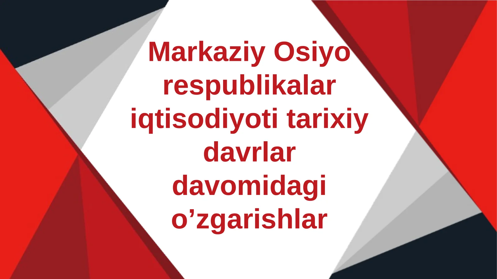 Markaziy Osiyo respublikalar iqtisodiyoti tarixiy davrlar davomidagi o’zgarishlar