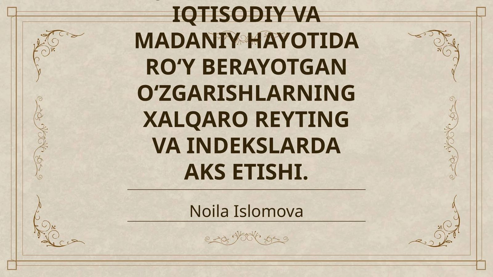 YANGI OʻZBEKISTON IJTIMOIY-SIYOSIY, IQTISODIY VA MADANIY HAYOTIDA ROʻY BERAYOTGAN OʻZGARISHLARNING XALQARO REYTING VA INDEKSLARDA AKS ETISHI
