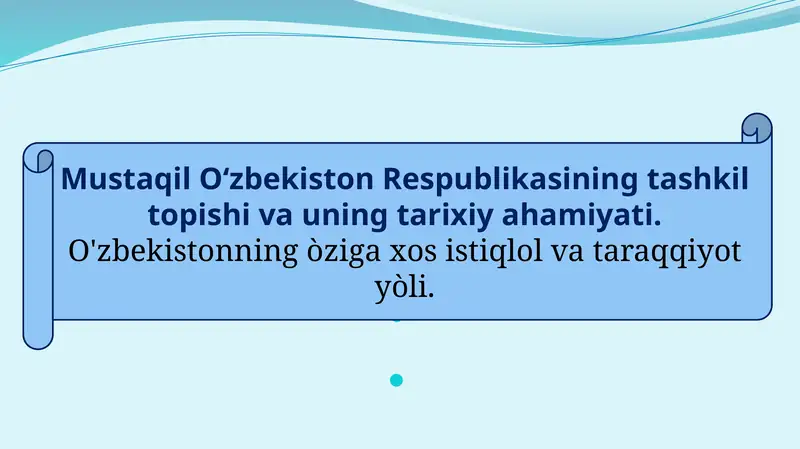 O‘zbekiston Respublikasining tashkil topishi va uning tarixiy ahamiyati