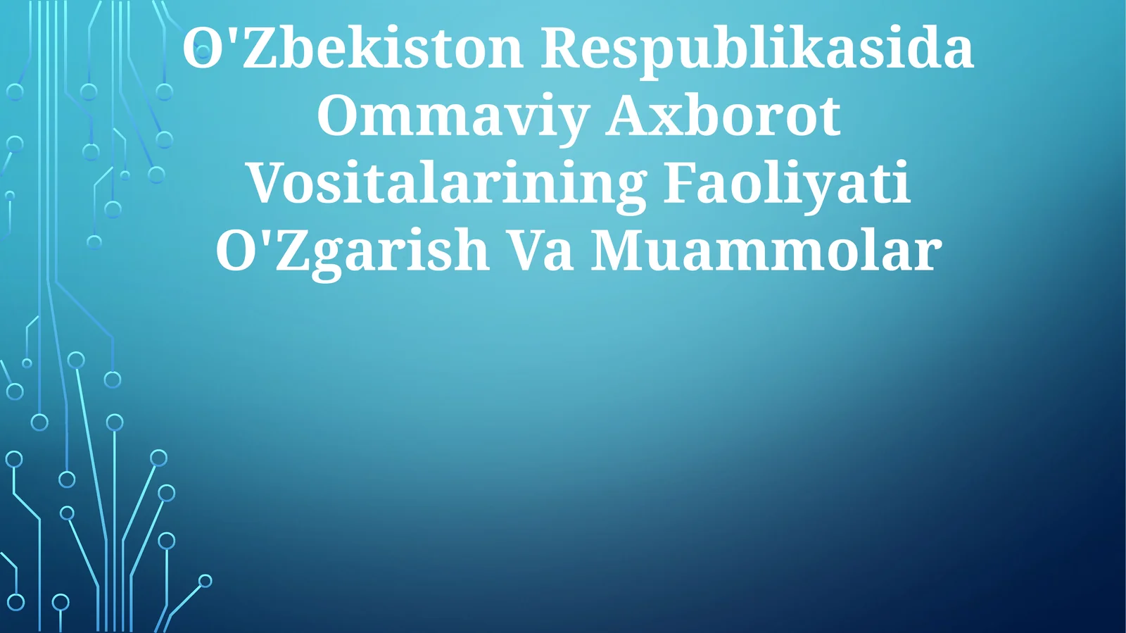O'Zbekiston Respublikasida Ommaviy Axborot VositalariningFaoliyatiO'ZgarishVaMuammolar